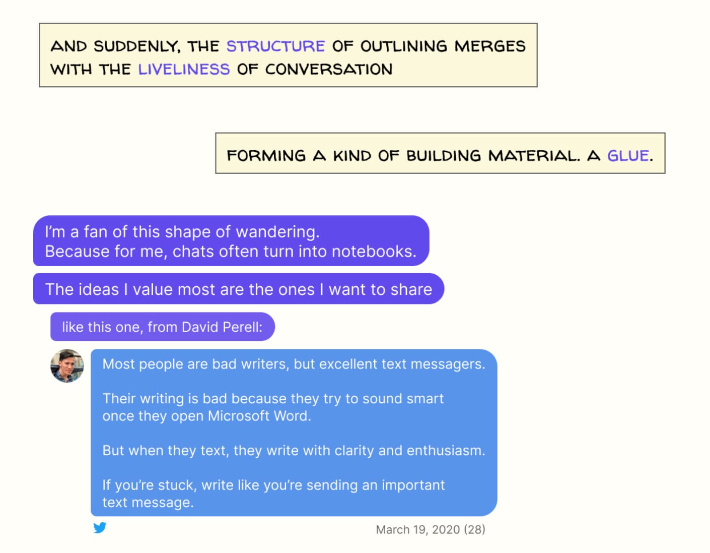 Most people are bad writers, but excellent text messagers. -- Their writing is bad because they try to sound smart once they open Microsoft Word. -- But when they text, they write with clarity and enthusiasm. -- If you're stuck, write like you're sending an important text message.